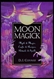 Bild på Moon Magick: Myth & Magic, Crafts & Recipes, Rituals & Spells