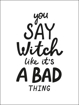 Bild på You Say Witch Like It´s a Bad Thing II