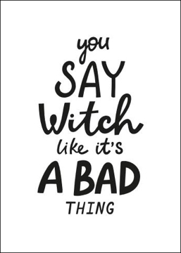 You Say Witch Like It´s a Bad Thing II