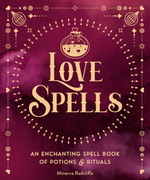 Bild på Love Spells An Enchanting Spell Book of Potions & Rituals