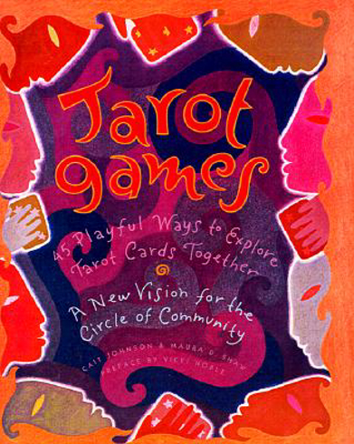 Bild på Tarot Games: 45 Playful Ways to Explore Tarot Cards Together; A New Vision for the Circle of Community