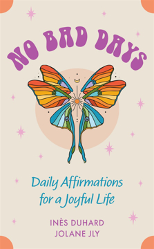 Bild på No Bad Days: Daily Affirmations for a Joyful Life (39 Full-Color Cards and 64-Page Guidebook)